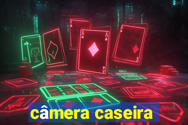 câmera caseira